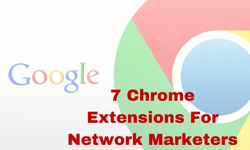 Google Chrome Extensions For Network Marketers