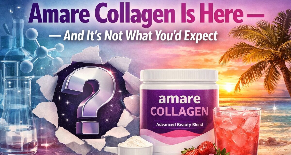 Amare Collagen Is Here and It’s Not What You’d Expect