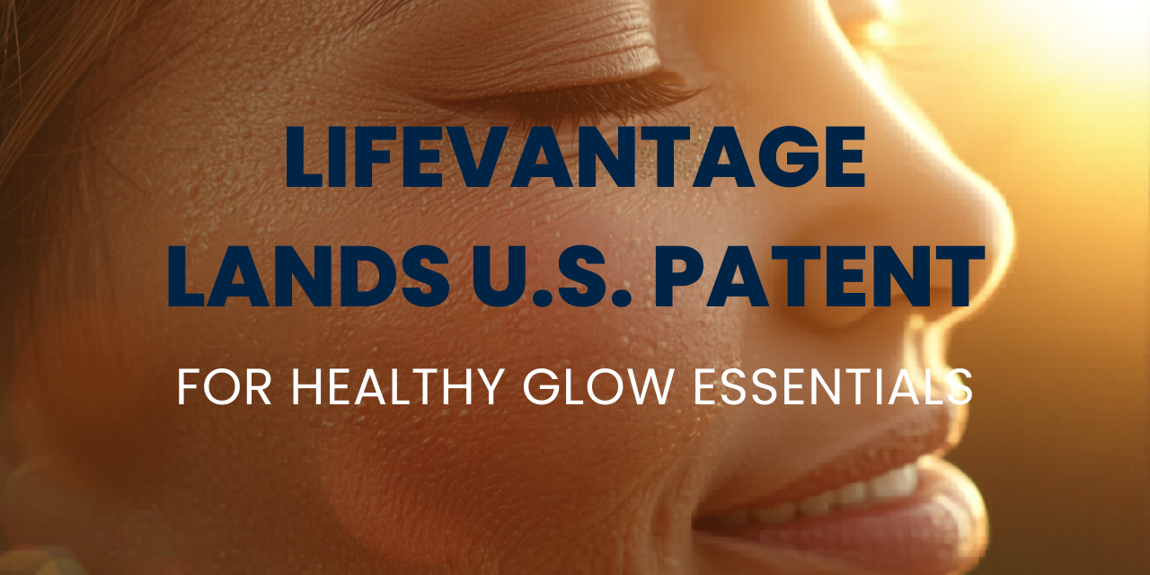 LifeVantage Lands U.S. Patent for Healthy Glow Essentials Stack as Company Enters New Chapter