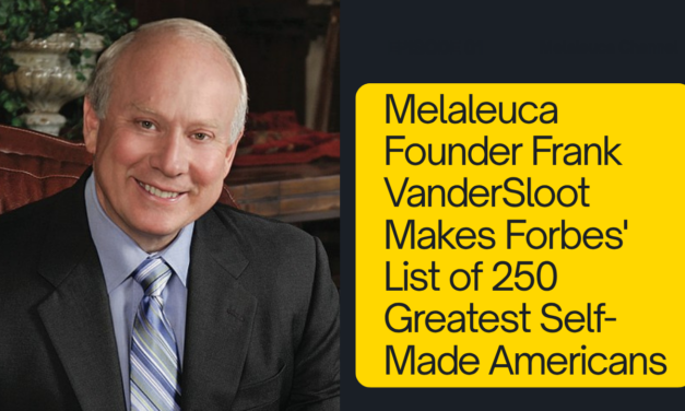 Melaleuca Founder Frank VanderSloot Makes Forbes’ List of 250 Greatest Self-Made Americans