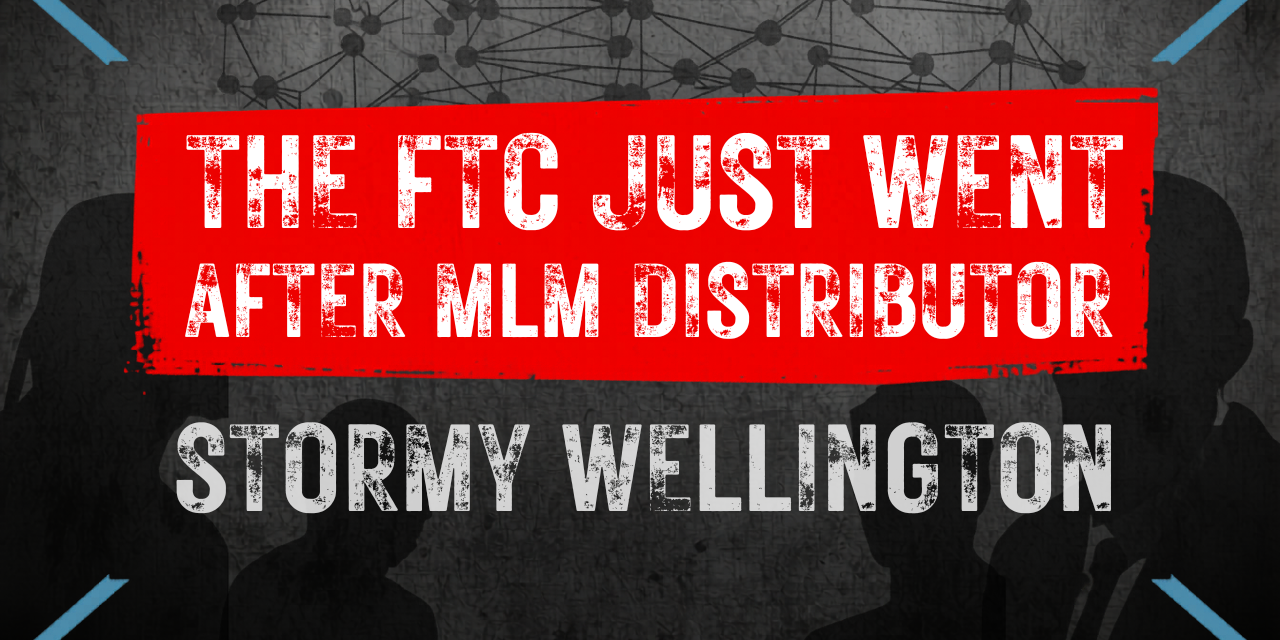 The FTC Just Went After MLM Distributor, Stormy Wellington